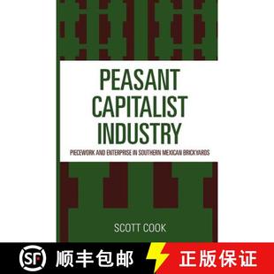 【3-4周达】Peasant Capitalist Industry : Piecework and Enterprise in Southern Mexican Brickyards [9780819143228]