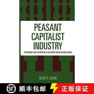 【3-4周达】Peasant Capitalist Industry : Piecework and Enterprise in Southern Mexican Brickyards [9780819143228]