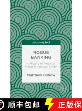 【3-4周达】Rogue Banking: A History of Financial Fraud in Interwar Britain [9781137360533]