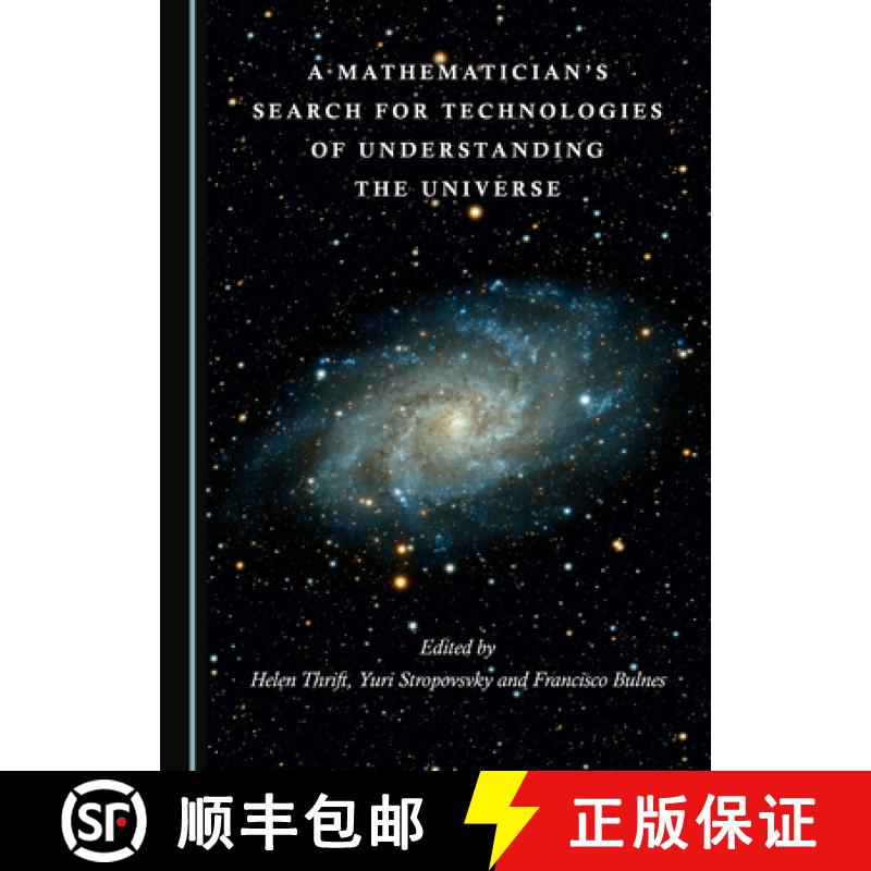 预订 A Mathematicianâ (Tm)S Search for Technologies of Understanding the Universe [9781527555440]