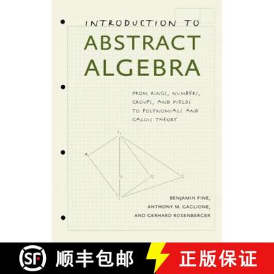 预订 Introduction to Abstract Algebra: From Rings, Numbers, Groups, and Fields to Polynomials and Gal... [9781421411767]