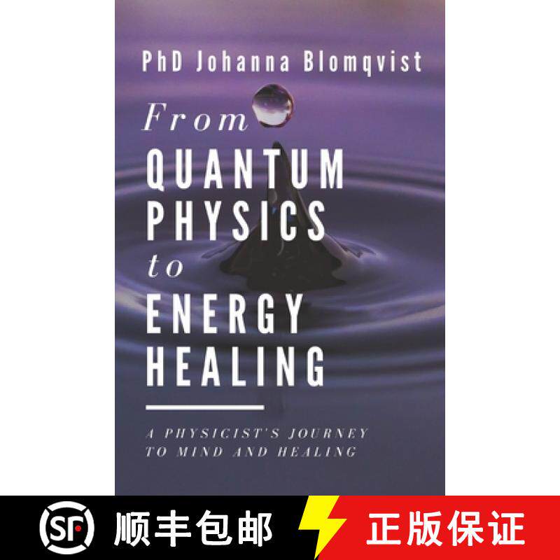 【3-4周达】From Quantum Physics to Energy Healing: A Physicist's Journey to Mind and Healing [9789529404186]