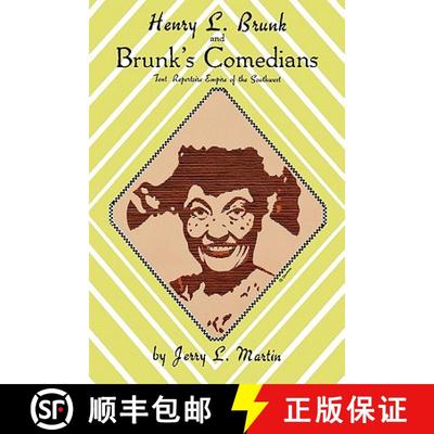 【3-4周达】Henry L. Brunk and Brunk's Comedians: Tent Repertoire Empire of the Southwest [9780879722692]
