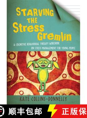 【3-4周达】Starving the Stress Gremlin: A Cognitive Behavioural Therapy Workbook on Stress Management... [9781849053402]