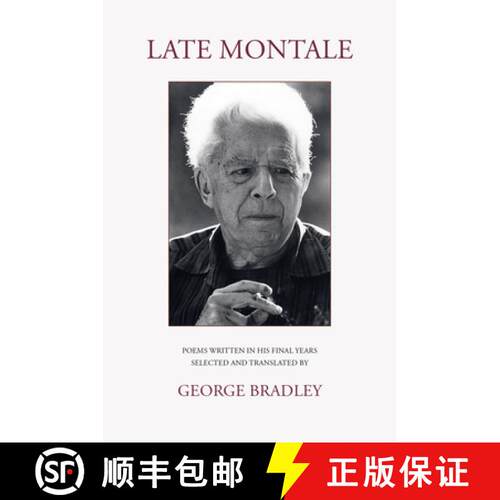 【3-4周达】LATE MONTALE: POEMS WRITTEN IN HIS FINAL YEARS SELECTED AND TRANSLATED BY GEORGE BRADLEY [9781911379058]