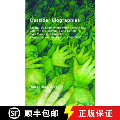 预订 Outsider Biographies: Savage, de Sade, Wainewright, Ned Kelly, Billy the Kid, Rimbaud and Genet:... [9789042038752]