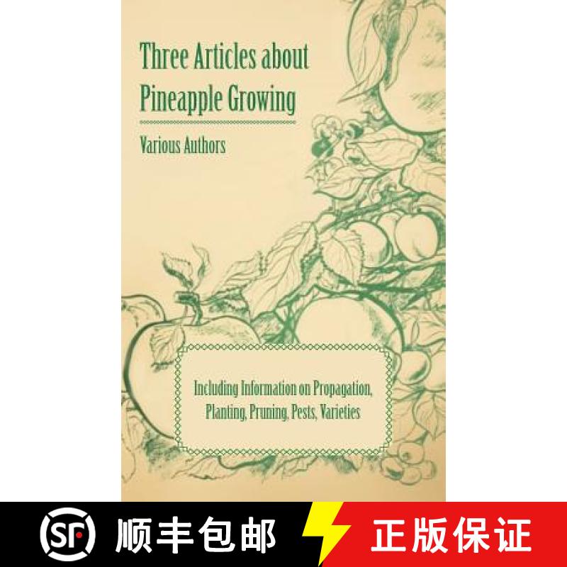 【2-3周达】Three Articles about Pineapple Growing - Including Information on Propagation, Planting, P... [9781446538449]