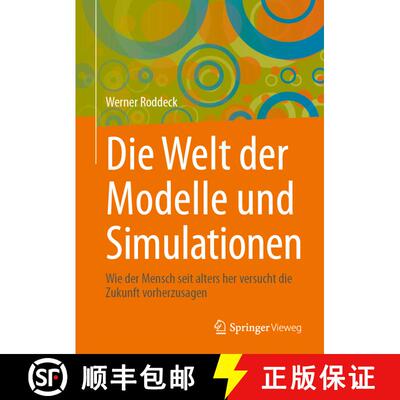 【3-4周达】Die Welt der Modelle und Simulationen: Wie der Mensch seit alters her versucht die Zukunft... [9783658463045]