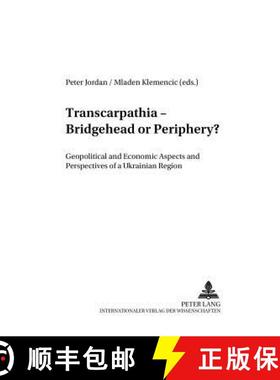 预订 Transcarpathia - Bridgehead or Periphery?: Geopolitical and Economic Aspects and Perspectives of... [9783631501955]