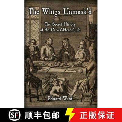 【3-4周达】The Whigs Unmask'd: The Secret History of the Calves'-Head Club [9781909606371]