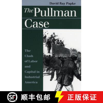 【3-4周达】The Pullman Case – Clash of Labor and Capital in Industrial America [9780700609543]