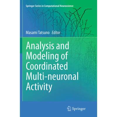 【4周达】Analysis and Modeling of Coordinated Multi-Neuronal Activity [9781493945245]