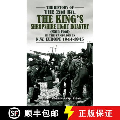 【3-4周达】精装 THE HISTORY OF THE 2nd Bn. THE KING'S SHROPSHIRE LIGHT INFANTRY (85th Foot) IN THE CA... [9781474543187]