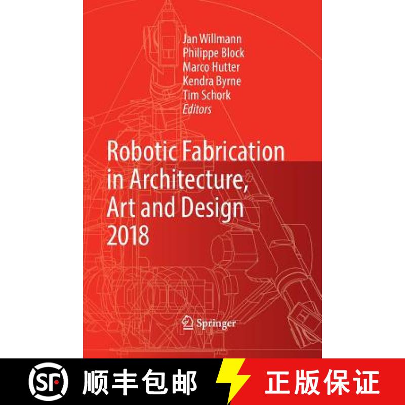 【3-4周达】Robotic Fabrication in Architecture, Art and Design 2018: Foreword by Sigrid Brell-Cokcan ... [9783030064006]