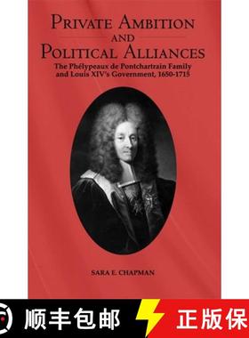 【3-4周达】Private Ambition and Political Alliances in Loui - The Phelypeaux de Pontchartrain Family ... [9781580461535]
