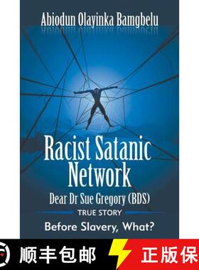 预订 Racist Satanic Network-Dear Dr. Sue Gregory (OBE): True Story-Before Slavery, What? [9781681813752]