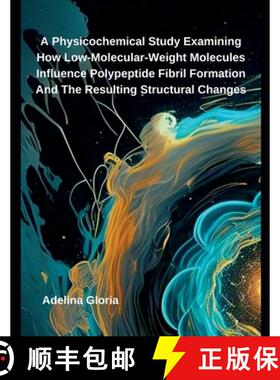 【3-4周达】A Physicochemical Study Examining How Low-Molecular-Weight Molecules Influence Polypeptide... [9798230330516]