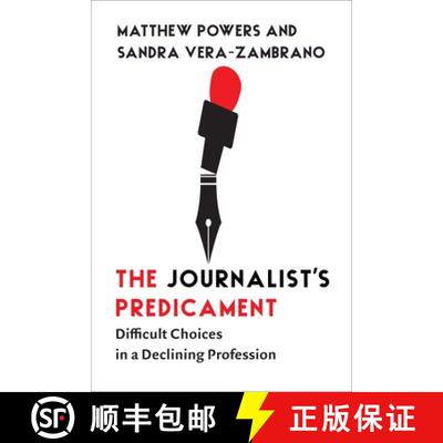 【3-4周达】The Journalist's Predicament: Difficult Choices in a Declining Profession [9780231207911]
