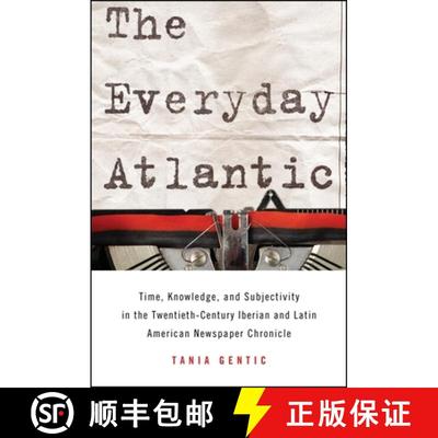 【3-4周达】The Everyday Atlantic : Time, Knowledge, and Subjectivity in the Twentieth-Century Iberian... [9781438448589]