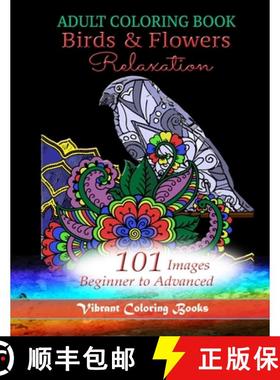 【2-3周达】Adult Coloring Book Birds & Flowers Relaxation: 101 Images Beginner to Advanced [9781632273048]