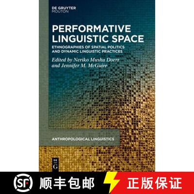 【3-4周达】精装 Performative Linguistic Space – Ethnographies of Spatial Politics and Dynamic Lingui... [9783110744743]
