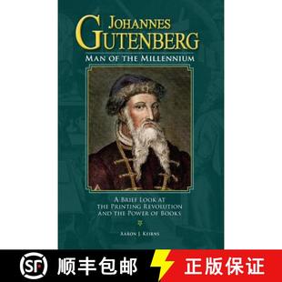 【3-4周达】Johannes Gutenberg: Man of the Millennium: A Brief Look at the Printing Revolution and the... [9780692104187]