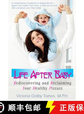【3-4周达】Life After Baby : Rediscovering and Reclaiming Your Healthy Pizzazz [9781681627458]