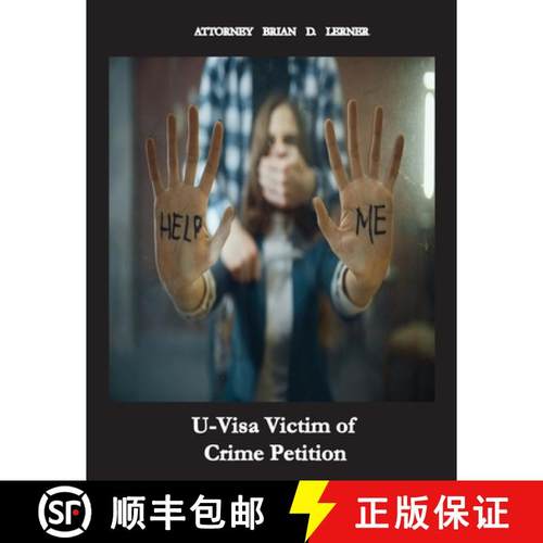 预订 U Visa Victim for Crime Petition: How People Without Legal Status Can Get The U Visa If They Are... [9781958990148]