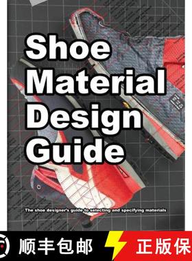 【3-4周达】Shoe Material Design Guide: The shoe designers complete guide to selecting and specifying ... [9780998707044]