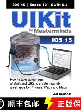 【3-4周达】UIKit for Masterminds: How to take advantage of Swift and UIKit to create insanely great a... [9781777978204]