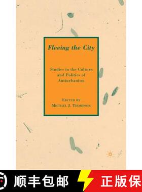 【3-4周达】Fleeing the City : Studies in the Culture and Politics of Antiurbanism [9781349376414]