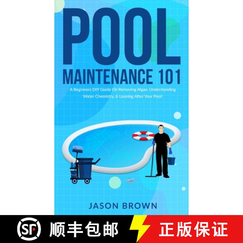 预订 Pool Maintenance 101 - A Beginners DIY Guide On Removing Algae, Understanding Water Chemistry, &... [9781922531568]