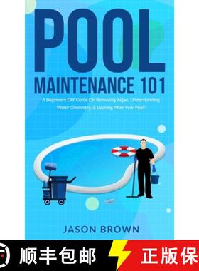 预订 Pool Maintenance 101 - A Beginners DIY Guide On Removing Algae, Understanding Water Chemistry, &... [9781922531568]