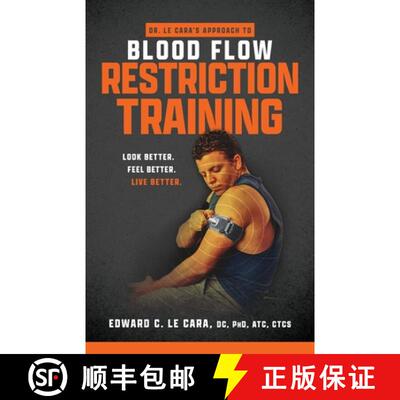 【3-4周达】Dr. Le Cara's Approach to Blood Flow Restriction Training: Look Better. Feel Better. Live ... [9781737917106]