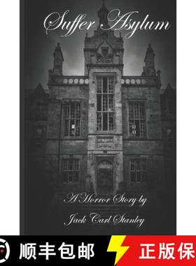 预订 Suffer Asylum - A Horror Story by Jack Carl Stanley [9780997326420]