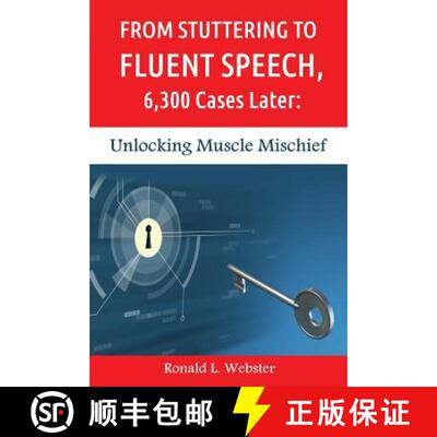 【3-4周达】From Stuttering to Fluent Speech, 6,300 Cases Later: Unlocking Muscle Mischief [9781494295899]
