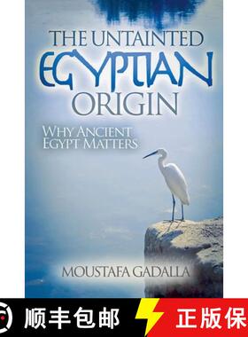 【3-4周达】The Untainted Egyptian Origin - Why Ancient Egypt Matters [9798224912537]
