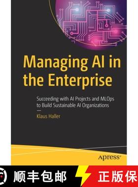 【3-4周达】Managing AI in the Enterprise : Succeeding with AI Projects and MLOps to Build Sustainable... [9781484278239]