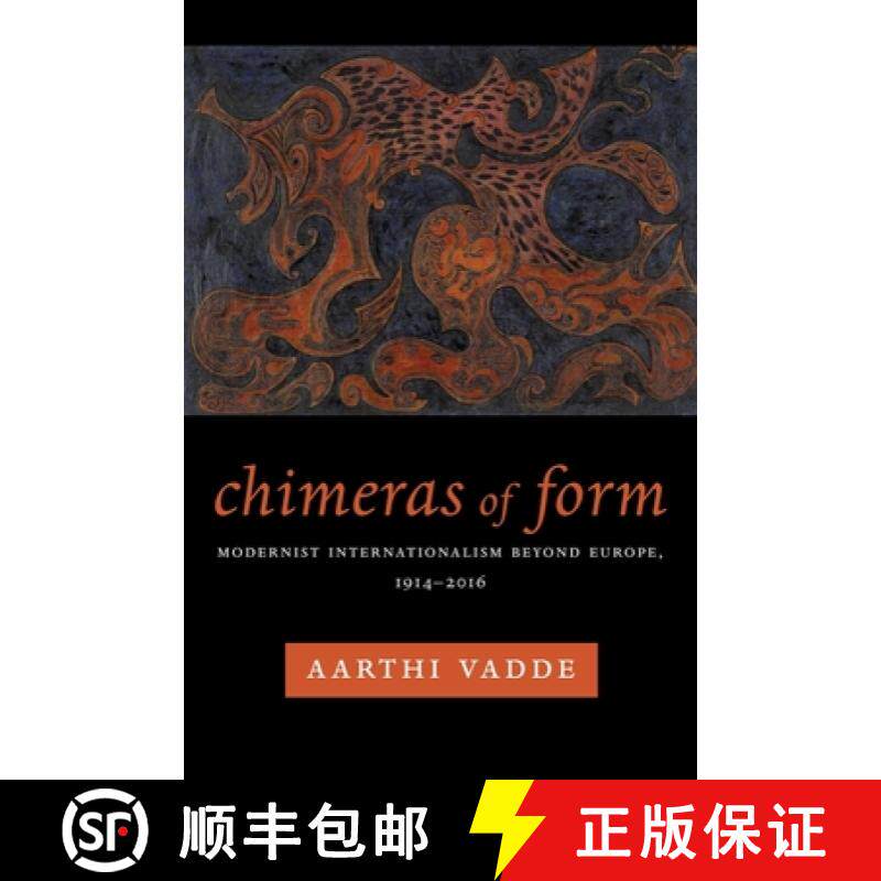【3-4周达】Chimeras of Form: Modernist Internationalism Beyond Europe, 1914-2016 [9780231180245]