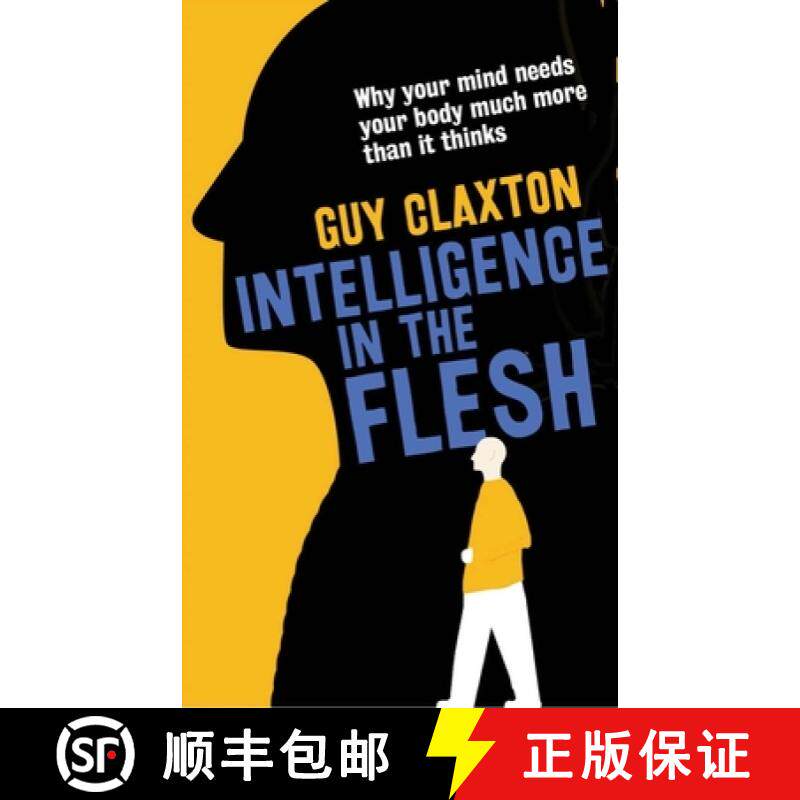 【3-4周达】Intelligence in the Flesh : Why Your Mind Needs Your Body Much More Than It Thinks [9780300223477]