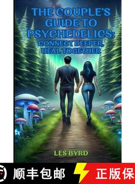 预订 The Couple's Guide to Psychedelics: Connect Deeper, Heal Together [9798990444201]