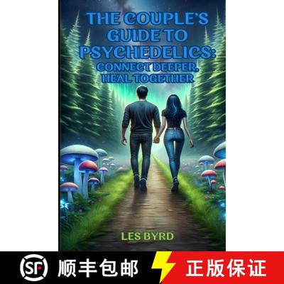 【3-4周达】The Couple's Guide to Psychedelics: Connect Deeper, Heal Together [9798990444201]