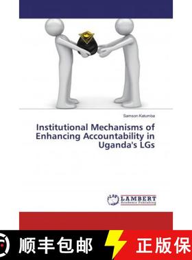 预订 Institutional Mechanisms of Enhancing Accountability in Uganda's LGs [9786139463435]