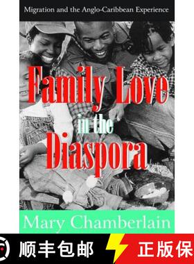 【3-4周达】Family Love in the Diaspora : Migration and the Anglo-Caribbean Experience [9781412808552]