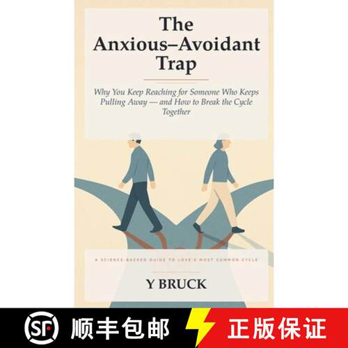 【3-4周达】The Anxious-Avoidant Trap: Why You Keep Reaching for Someone Who Keeps Pulling Away - and ... [9798991998635]