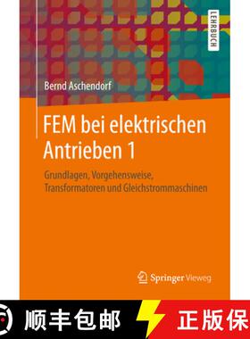 【3-4周达】Fem Bei Elektrischen Antrieben 1: Grundlagen, Vorgehensweise, Transformatoren Und Gleichst... [9783834805744]