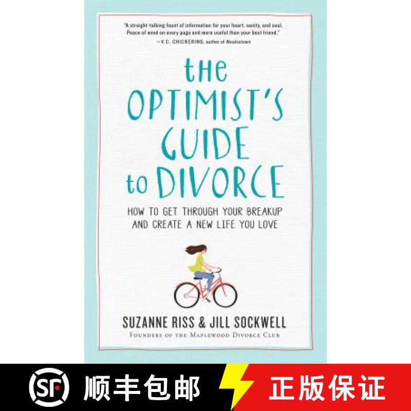 【3-4周达】The Optimist's Guide to Divorce: How to Get Through Your Breakup and Create a New Life You... [9780761187424]