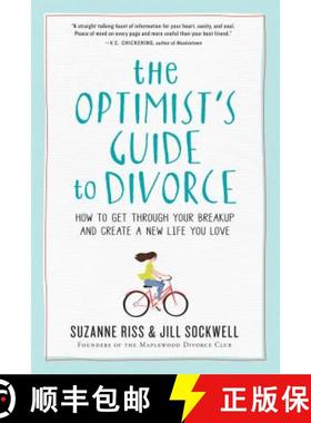 【3-4周达】The Optimist's Guide to Divorce: How to Get Through Your Breakup and Create a New Life You... [9780761187424]