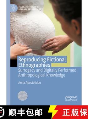 【3-4周达】Reproducing Fictional Ethnographies : Surrogacy and Digitally Performed Anthropological Kn... [9783031134241]