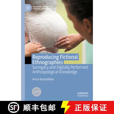【3-4周达】Reproducing Fictional Ethnographies : Surrogacy and Digitally Performed Anthropological Kn... [9783031134241]